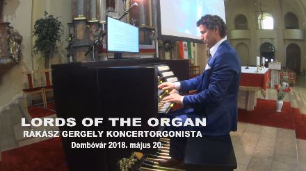 LORDS OF THE ORGAN - Rksz Gergely orgonakoncertje 2018.05.20.